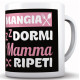TAZZA MUG IN CERAMICA MANGIA DORMI MAMMA RIPETI MARPIMAR