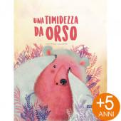 LIBRO CARTONATO ILLUSTRATO 23X28 UNA TIMIDEZZA DA ORSO SASSI